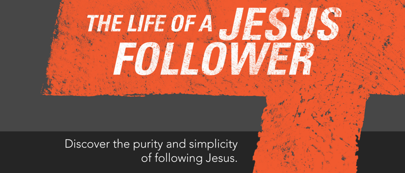 The Life of a Jesus Follower | Dunwoody Baptist Church
